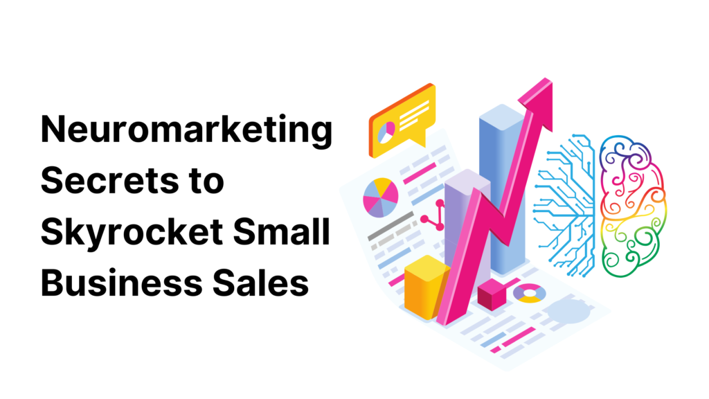 Neuromarketing Secrets to Skyrocket Small Business